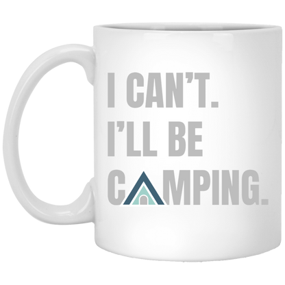 I Can't. I'll Be Camping. Tent Design Mug – 11 oz & 15 oz Options
